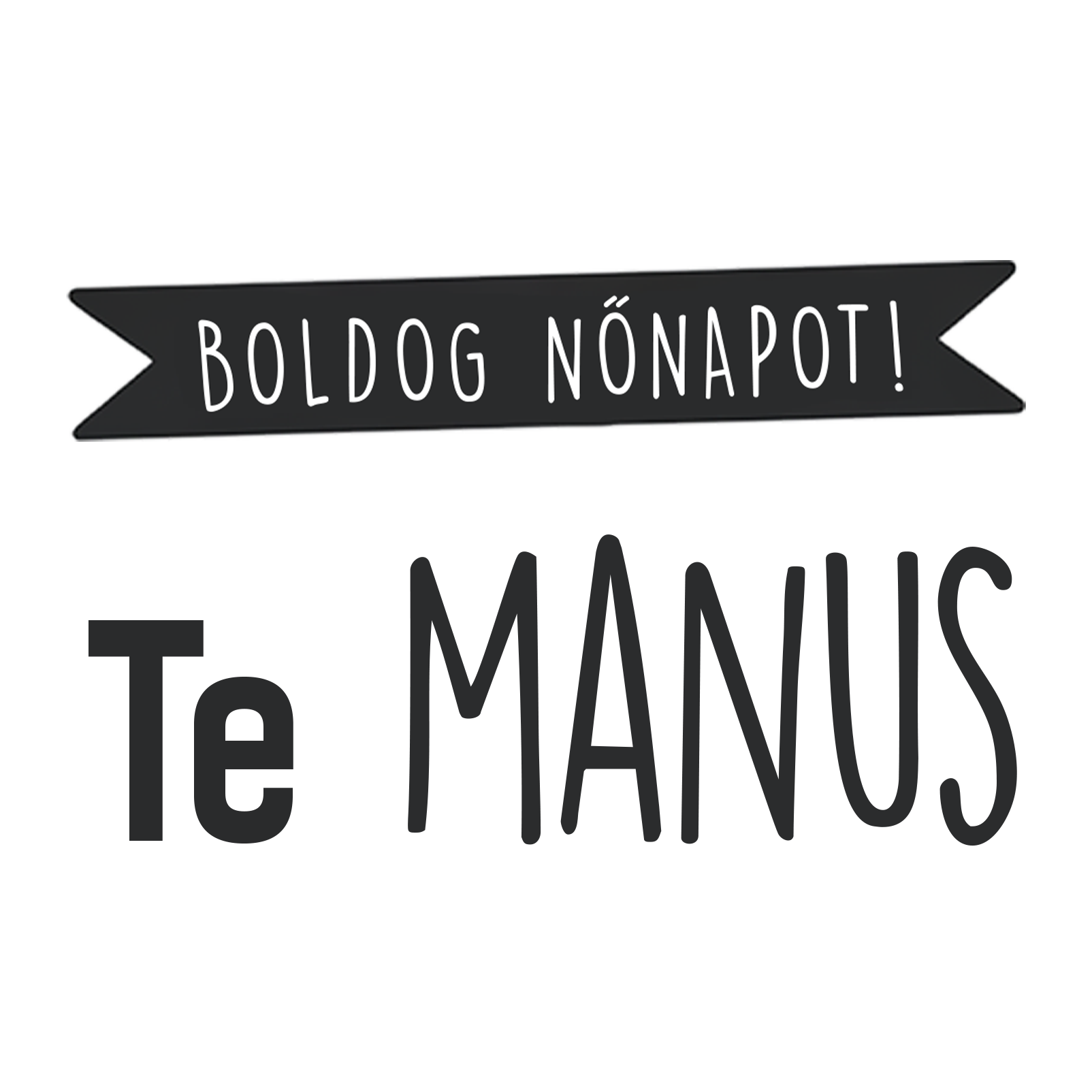 Te manus - Nőnap 2025.png
